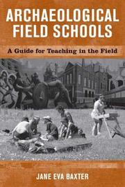 Cover of: Archaeological field schools by Jane Eva Baxter