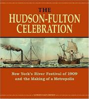 Cover of: The Hudson-Fulton Celebration: New York's river festival of 1909 and the making of a metropolis