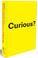 Cover of: Curious?