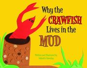 Why the crawfish lives in the mud by Johnette Downing
