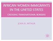 Cover of: African women immigrants in the United States by John A. Arthur