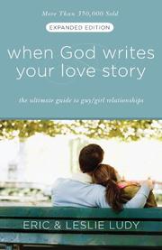 Cover of: When God writes your love story: the ultimate guide to guy/girl relationships