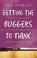 Cover of: Getting the buggers to think