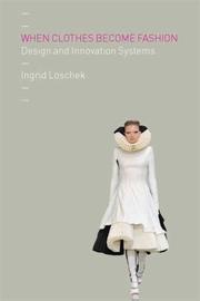 Cover of: When clothes become fashion: design and innovation systems