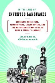 Cover of: In the land of invented languages: Esperanto rock stars, Klingon poets, Loglan lovers, and the mad dreamers who tried to build a perfect language