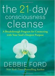 Cover of: The 21 day consciousness cleanse: a breakthrough program for connecting with your soul's deepest purpose