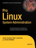 Cover of: Pro Linux System Administration: The complete guide to Linux administration — everything from the basics to advanced concepts explained by professional system administrators