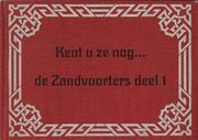 Kent u ze nog ... de Zandvoorters by P. Brune