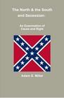 Cover of: The North, The South, and Secession by Adam S. Miller, Adam S. Miller