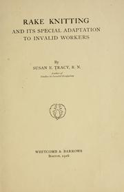 Cover of: Rake knitting and its special adaptation to invalid workers | Susan Edith Tracy