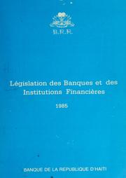 Cover of: Législation des banques et des institutions financières by Haiti.