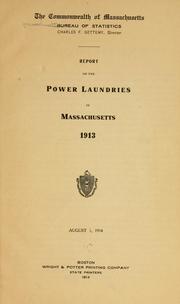 Report on the power laundries in Massachusetts, 1913 by Massachusetts. Bureau of Statistics.