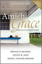 Amish grace by Donald B. Kraybill, David L. Weaver-Zercher