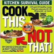 Cover of: Cook this, not that!: kitchen survival guide