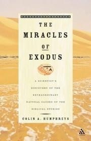 Cover of: Miracles of Exodus: Scientists Discovery: A Scientist's Discovery of the Extraordinary Natural Causes of the Biblical Stories