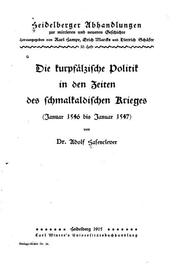 Cover of: Die kurpfälzische Politik in den Zeiten des Schmalkaldischen Krieges (Januar 1546 bis Januar 1547)