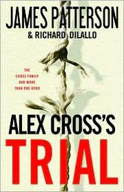 Alex Cross's trial by James Patterson, Richard Dilallo