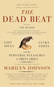 The Dead Beat: Lost Souls, Lucky Stiffs, and the Perverse Pleasures of Obituaries by Marilyn Johnson