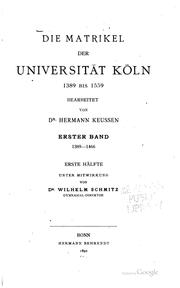 Cover of: Die Matrikel der Universität Köln, 1389 bis 1559: Erster Band, 1389-1466