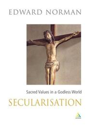 Cover of: Secularisation: Sacred Values in a Secular World (New Century Theology Series)