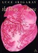 Cover of: The Way Of Love (Athlone Contemporary European Thinkers) by Luce Irigaray