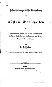 Cover of: Historisch-topographische Beschreibung der wüsten Ortschaften: im Kurfürstenthum Hessen und in den großherzoglich hessischen Antheilen am Hessengaue, am Oberlahngau und am Ittergaue