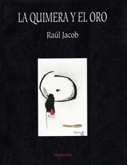 Cover of: La quimera y el oro by Raúl Jacob