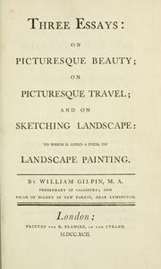 Cover of: Three essays: On picturesque beauty; On picturesque travel; and On sketching landscape: to which is added a poem, On landscape painting