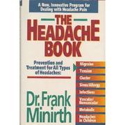 Cover of: The headache book by Frank B. Minirth, Frank B. Minirth