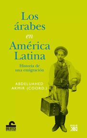 Los árabes en América Latina by Abdeluahed Akmir