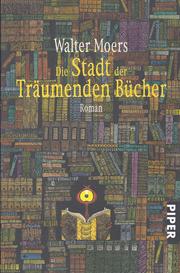 Cover of: Die Stadt der träumenden Bücher: ein Roman aus Zamonien von Hildegunst von Mythenmetz