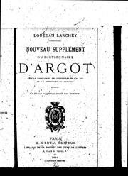 Cover of: Nouveau supplément du Dictionnaire d'argot, avec le vocabulaire des chauffeurs de l'an VIII et le répertoire du largongi ... by Lorédan Larchey