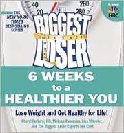 Cover of: The biggest loser. 6 weeks to a healthier you by Cheryl Forberg R.D.