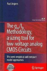 Cover of: The gm/ID Design Methodology for CMOS Analog Low Power Integrated Circuits (Analog Circuits and Signal Processing) by Paul G.A. Jespers