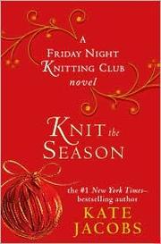 Cover of: Knit the season: a Friday Night Knitting Club book