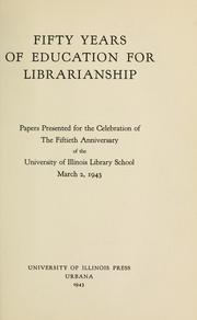 Fifty years of education for librarianship by Illinois. University. Library school association.