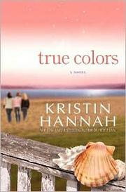 Cover of: True colors by Kristin Hannah