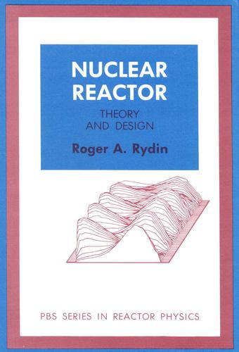 Nuclear reactor theory and design by Roger A. Rydin