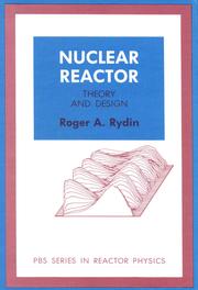 Cover of: Nuclear reactor theory and design by Roger A. Rydin