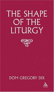 The Shape Of The Liturgy by Gregory Dix