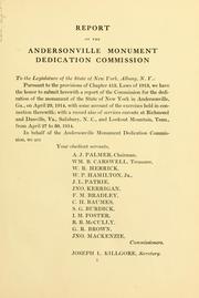 Cover of: A pilgrimage to the shrines of patriotism: being the report of the commission to dedicate the monument erected by the state of New York, in Andersonville, Georgia, to commemorate the heroism, sacrifices and patriotism of more than nine thousand of her sons who were confined in that prison ... with an account of services of the New York resident surviving Andersonville veterans held thereat and also enroute at Richmond and Danville, Va., Salisbury N.C., and Lookout mountain, Tenn., April 26-30, 1914.