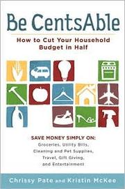 Cover of: Be CentsABle: how to cut your household budget in half