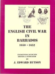 Cover of: The English civil war in Barbados, 1650-1652: eyewitness accounts