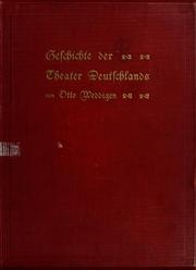 Cover of: Geschichte der Theater Deutschlands. by Otto Weddigen