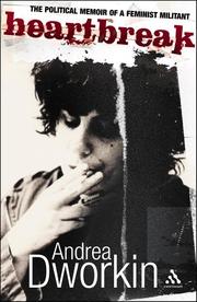 Cover of: Heartbreak by Andrea Dworkin, Dr. Andrea Sharon Dworkin