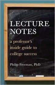 Cover of: Lecture notes: a professor's inside guide to college success