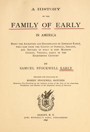 Cover of: A history of the family of early in America: being the ancestors and descendents of Jeremiah Early, who came from the county of Donegal, Ireland, and settled in what is now madison county, Virginia early in the eighteenth century