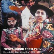 Cover of: Fiesta Music from Peru: Recorded by Peter Cloudsley 1980-2000
