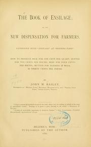Cover of: The book of ensilage: or, The new dispensation for farmers.  Experience with "ensilage" at "Winning farm."  How to produce milk for one cent per quart; butter for ten cents per pound; beef for four cents per pound; mutton for nothing if wool is thirty cents per pound.