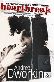 Cover of: Heartbreak by Andrea Dworkin, Dr. Andrea Sharon Dworkin